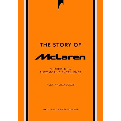 The Story of McLaren: A Tribute to Automotive Excellence The Story of Cars Hardcover April 29, 2025