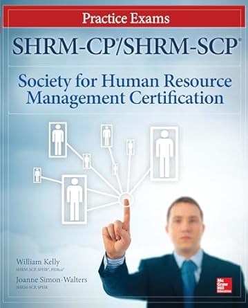 SHRM-CPSHRM-SCP Certification Practice Exams 1st Edition