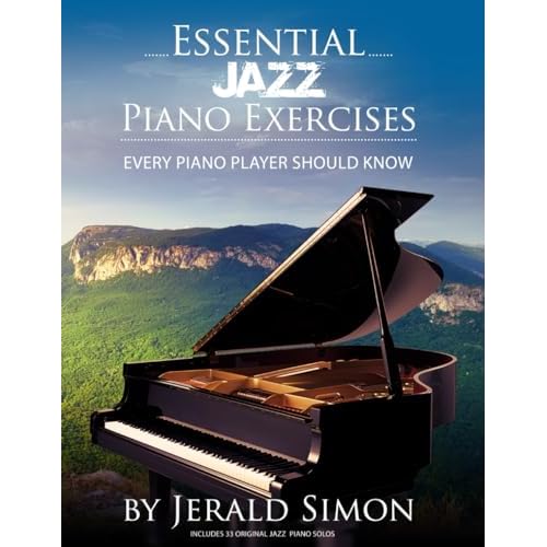 Essential Jazz Piano Exercises Every Piano Player Should Know: Learn jazz basics, including blues scales, ii-V-I chord progressions, modal jazz ... Piano Player Should Know by Jerald Simon Paperback January 1, 2021