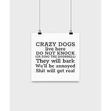 Crazy Dogs Live here. 10" x 10" Poster