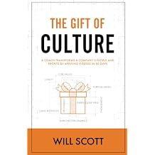 The Gift of Culture: A Coach Transforms a Company's People and Profits by Applying 9 Deeds in 90 Days (The Culture Fix) Paperback December 22, 2021