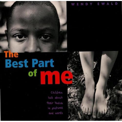 The Best Part of Me: Children Talk About their Bodies in Pictures and Words Hardcover Picture Book, January 1, 2002