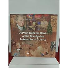 DuPont: From the Banks of the Brandywine to Miracles of Science Hardcover February 26, 2002