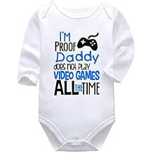 I'm Proof Daddy Doesn't Play Video Games All The Time Infant Onesie Baby Bodysuit