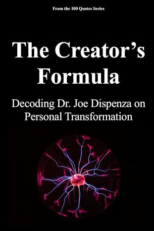 The Creators Formula: Decoding Dr. Joe Dispenza on Personal Transformation