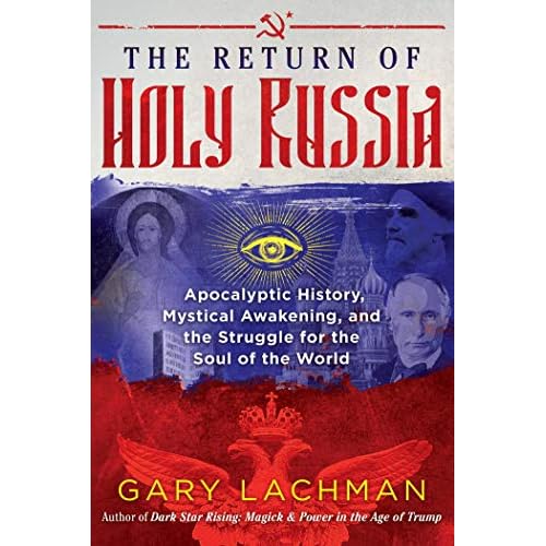 The Return of Holy Russia: Apocalyptic History, Mystical Awakening, and the Struggle for the Soul of the World Hardcover May 12, 2020