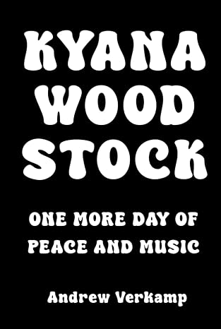 KYANA WOODSTOCK: One More Day of Peace and Music