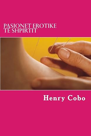 Pasionet Erotike Te Shpirtit: Tregime Erotike (Albanian Edition)