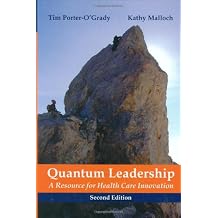 Quantum Leadership: A Resource for Healthcare Innovation, Second Edition 2nd Edition