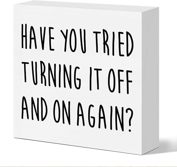 Funny Tech Support Gifts for Women Men, It Support Engineer Computer Programmer Geeks Coders Gifts IT Office Cubicle Classroom Desk Decor Wooden Sign, Have You Tried Turning It off and on Again