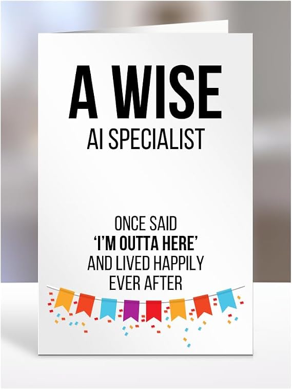 Funny Leaving Card Present for AI Specialist, Gifts for Men, Women, Friend, Boss, Colleague, A Wise said I'm Outta of here, I am out, A5-121a_10