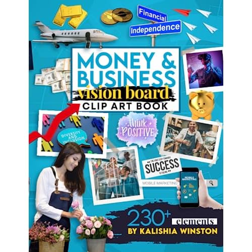 Money and Business Vision Board Clip Art Book: Achieve Financial Success with an Inspiring Collection of 230 Images, Words & Affirmations Vision Board Supplies Paperback May 21, 2023
