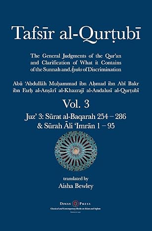 Tafsir al-Qurtubi Vol. 3: Juz' 3: Surat al-Baqarah 254 - 286 & Surah Ali 'Imran 1 - 95