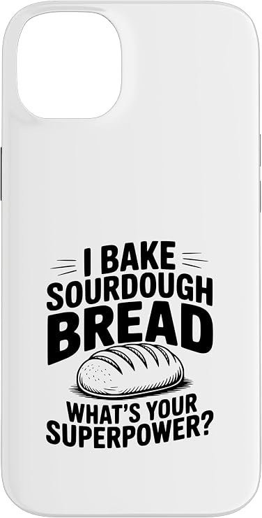 I Bake Sourdough Bread What's Your Superpower? Case for iPhone 14 Plus