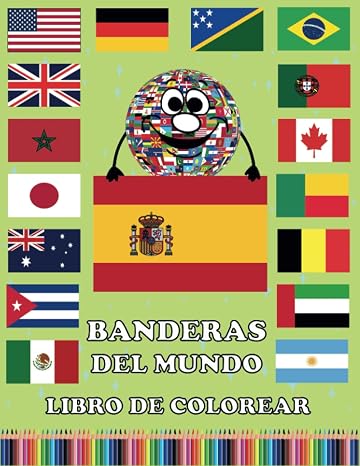 Banderas Del Mundo Libro Para Colorear: Todas Las Banderas Del Mundo / Aprenda y Coloree Todos Los Paises Del Mundo Para Ninos y Adultos / V2 (Spanish Edition)