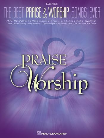 The Best Praise and Worship Songs Ever | Easy Piano Songbook for Church Pianists, Worship Leaders, and Beginners | 70+ Contemporary Christian Favorites with Lyrics and Chords