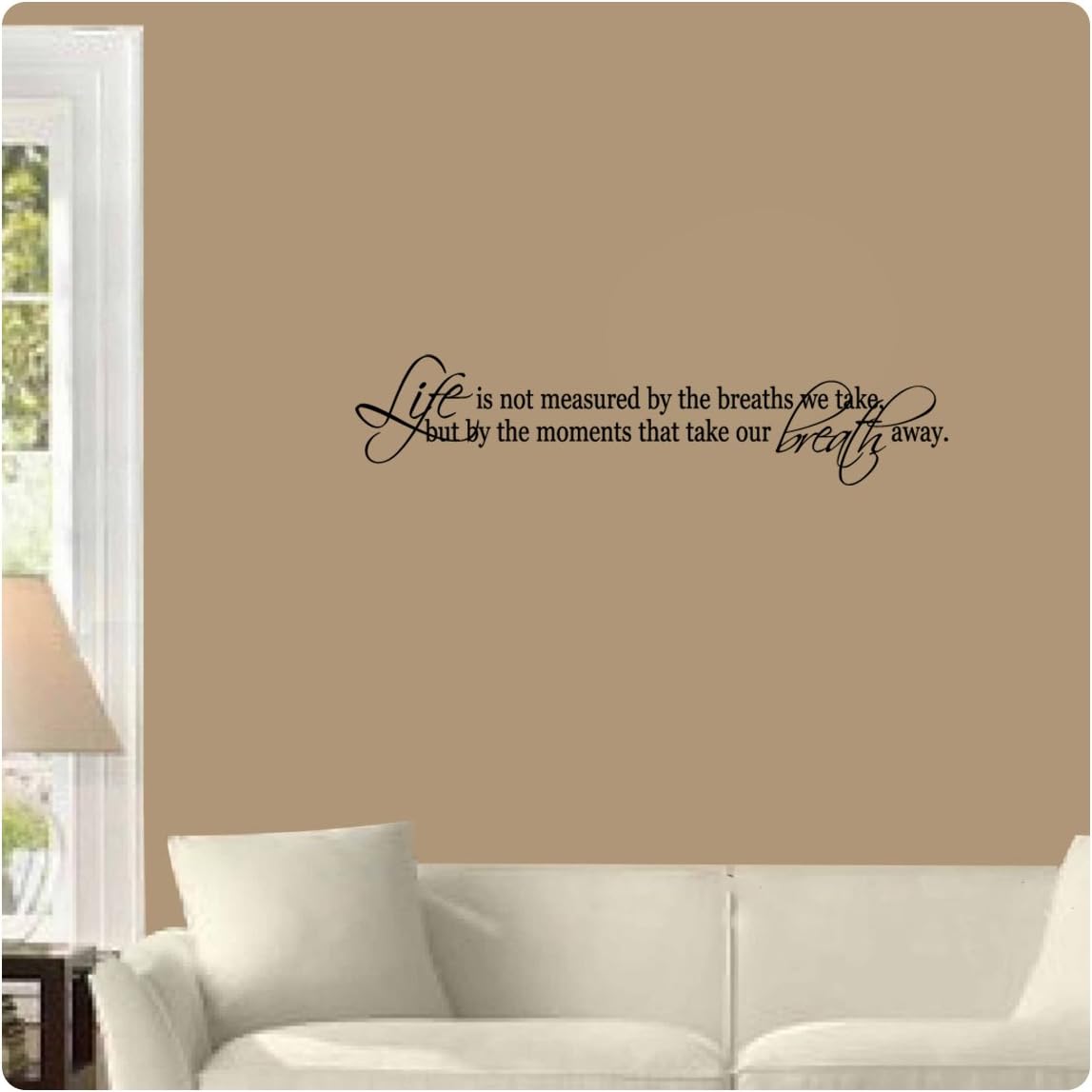 Life is not Measured by The Breaths we take, but by The Moments That take Our Breath Away. Wall Decal Sticker Art Home D?cor