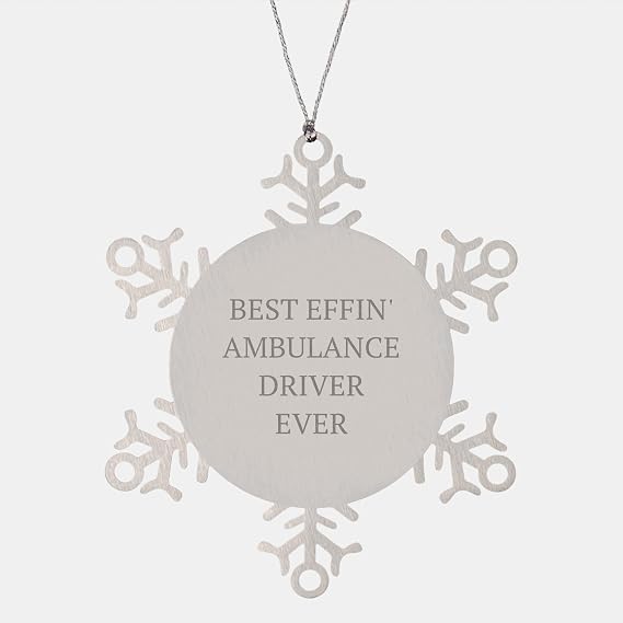Ambulance Driver Snowflake Ornament, Best Effin' Ambulance Driver Ever, Funny Quote, Christmas Unique Gift, Gifts from Men, Gifts for Ambulance Drivers