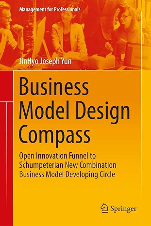 Business Model Design Compass: Open Innovation Funnel to Schumpeterian New Combination Business Model Developing Circle (Management for Professionals)
