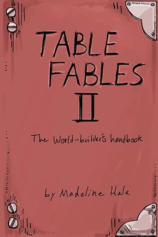 Table Fables II: The World-Builder's Handbook