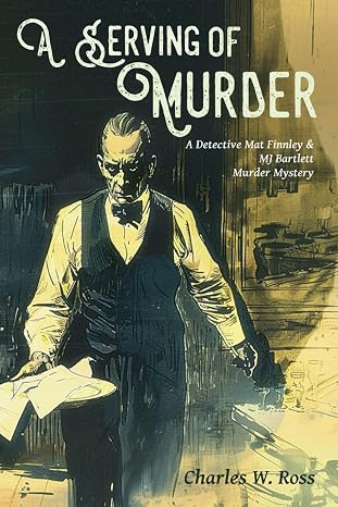 A Serving of Murder: A Detective Mat Finnley and MJ Bartlett Murder Mystery