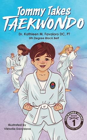 Tommy Takes Taekwondo: A Children's Early Chapter Book About Building Self-Confidence Through Martial Arts (Taekwondo Friends Chapter Book Series)