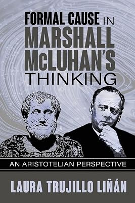 Formal Cause in Marshall McLuhans Thinking: An Aristotelian Perspective Paperback – October 7, 2022