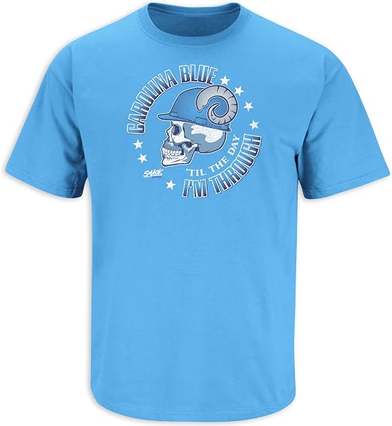 Smack Apparel North Carolina Fans. Carolina Blue 'Til The Day I'm Through. Blue T-Shirt (Sm-5X)