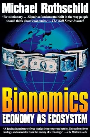Bionomics: Economy As Ecosystem