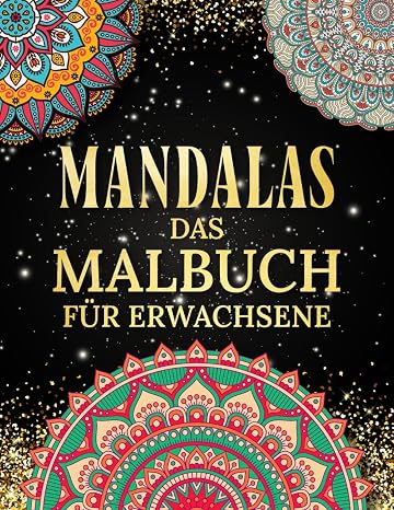 Mandalas das Malbuch für Erwachsene: Tauchen Sie ein in die Welt der Mandalas und Mantras: Auf 140 Seiten befinden sich verschieden stiele von ... und jedes wird von einem Mantra begleitet.