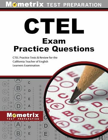CTEL Exam Practice Questions: CTEL Practice Tests & Review for the California Teacher of English Learners Examination