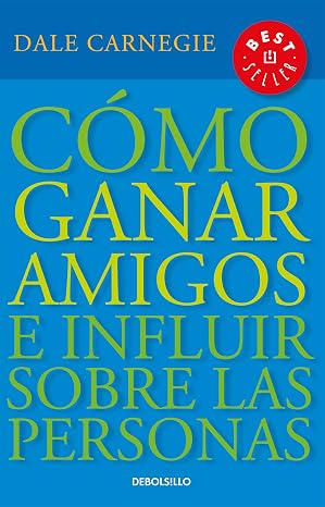 Como ganar amigos e influir sobre las personas / How to Win Friends & Influence People (Spanish Edition)