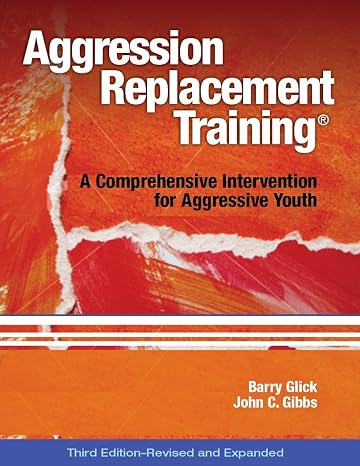 Aggression Replacement Training: A Comprehensive Intervention for Aggressive Youth