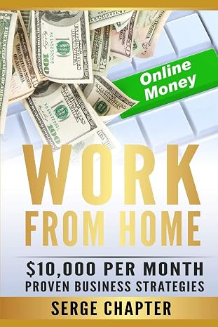 Work from Home: $10,000 per Month. Proven Case Studies (work from home amazon, work from home jobs online, work from home part time job, best work from home jobs, work from home legit jobs)