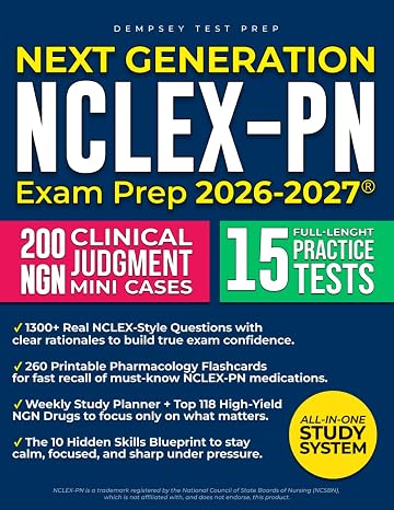 Next Generation NCLEX-PN Exam Prep: The Most Complete and Up-to-Date Study Guide with 15 Full-Length Practice Tests, Step-by-Step Explanations, and Expert Tips to Pass with Ease