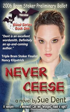 Never Ceese: A vampire . . a werewolf . . can two wronged make it right? (Thirsting for Blood)