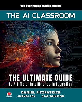 The AI Classroom: The Ultimate Guide to Artificial Intelligence in Education The Everything Edtech Series Paperback March 30, 2023