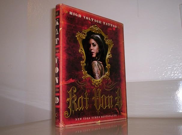 High Voltage Tattoo: An Insider's Guide to Tattoo Art and Culture by L.A. Ink Star Kat Von D