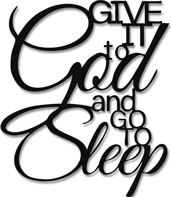 Give It To God And Go To Sleep Metal Wall Art