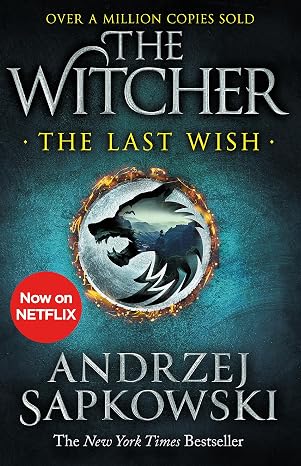 The Last Wish: Introducing the Witcher - Now a major Netflix show