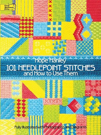 101 Needlepoint Stitches and How to Use Them: Fully Illustrated with Photographs and Diagrams (Dover Crafts: Embroidery & Needlepoint)